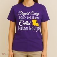 Stoppin Every 100 Miles Callin Baton Rouge T-Shirt thumb 4