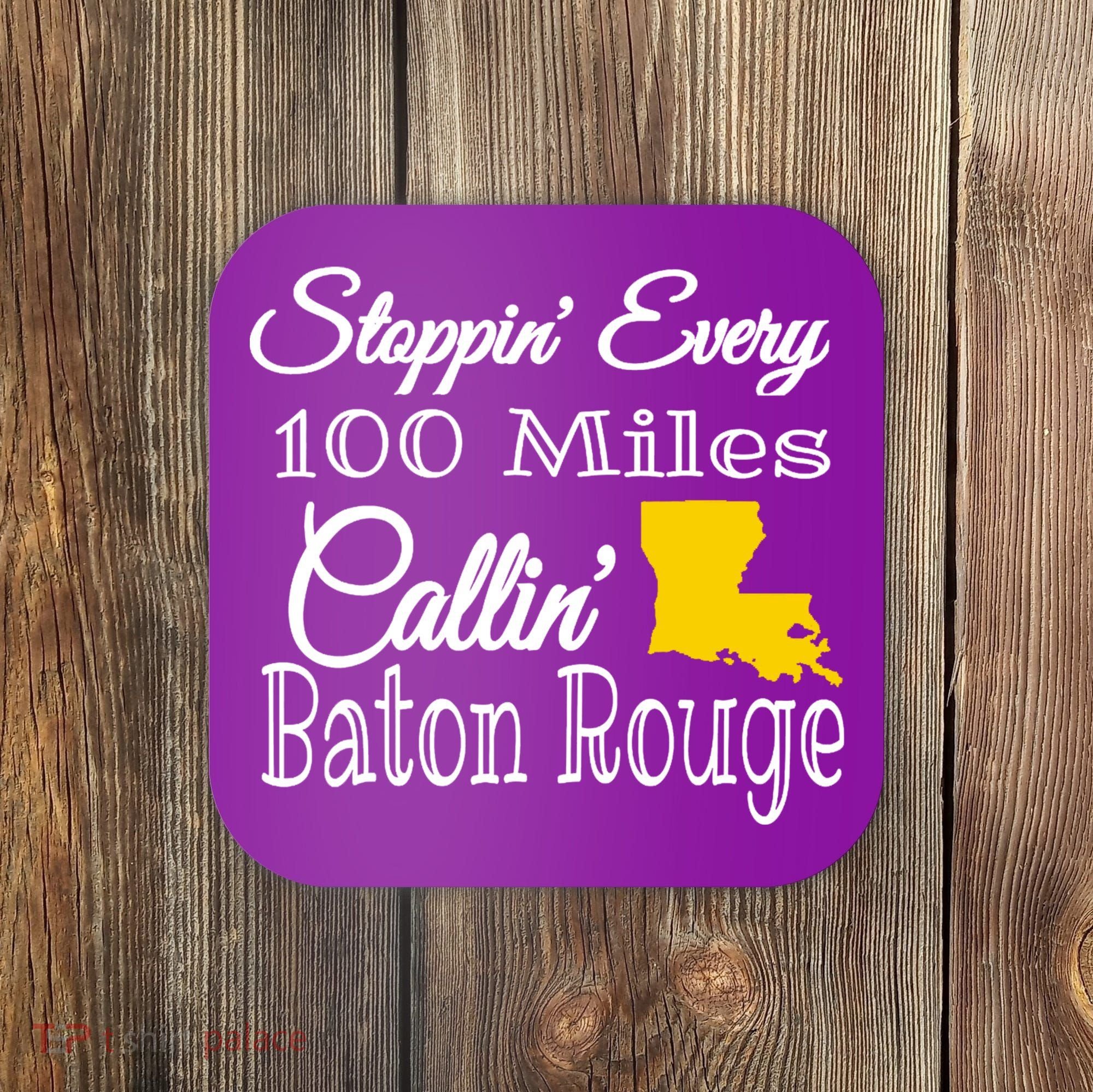 Stoppin Every 100 Miles Callin Baton Rouge Coaster