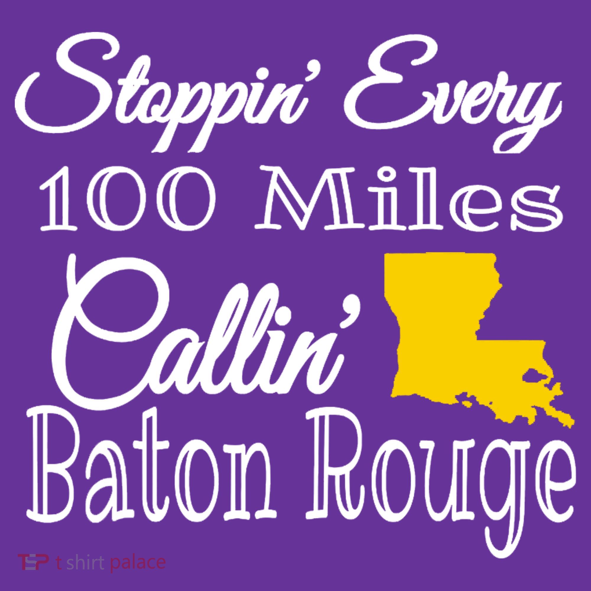 Stoppin Every 100 Miles Callin Baton Rouge Mousepad