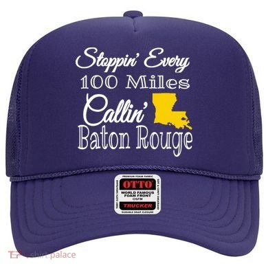 Stoppin Every 100 Miles Callin Baton Rouge Hat