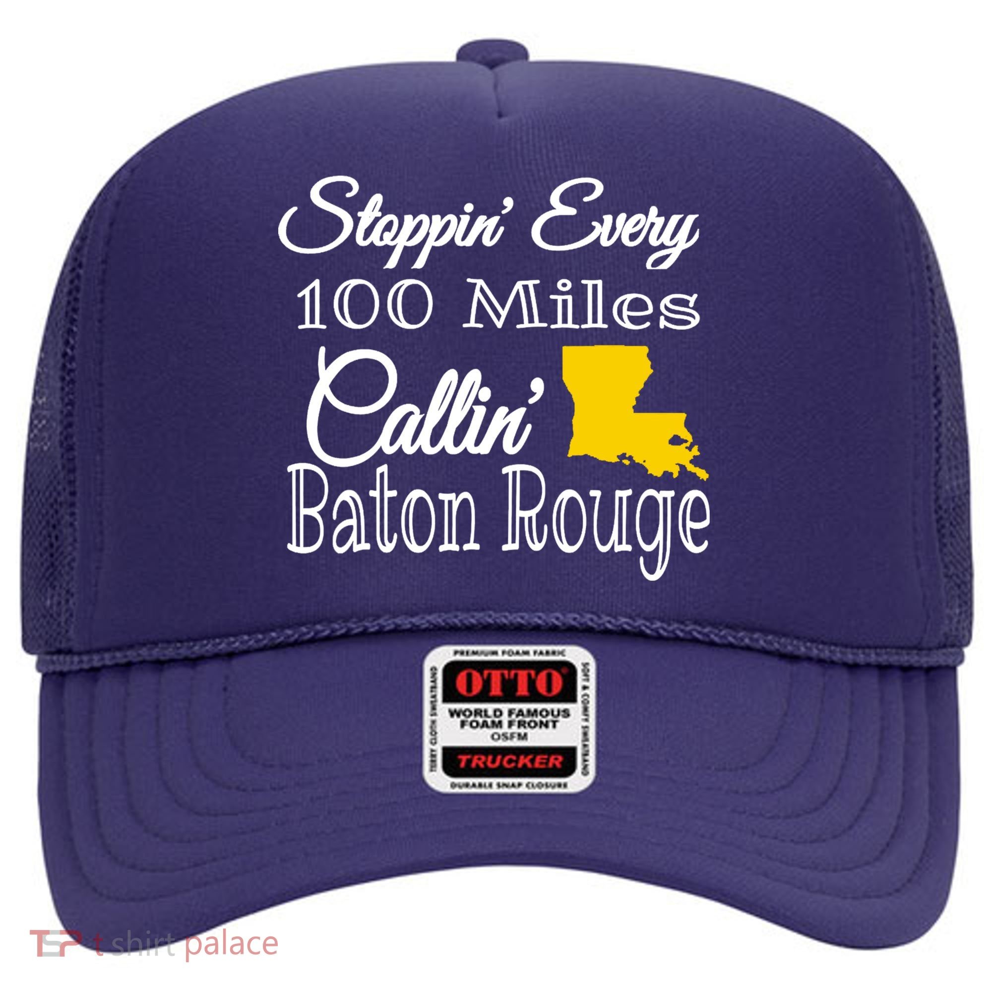 Stoppin Every 100 Miles Callin Baton Rouge Hat