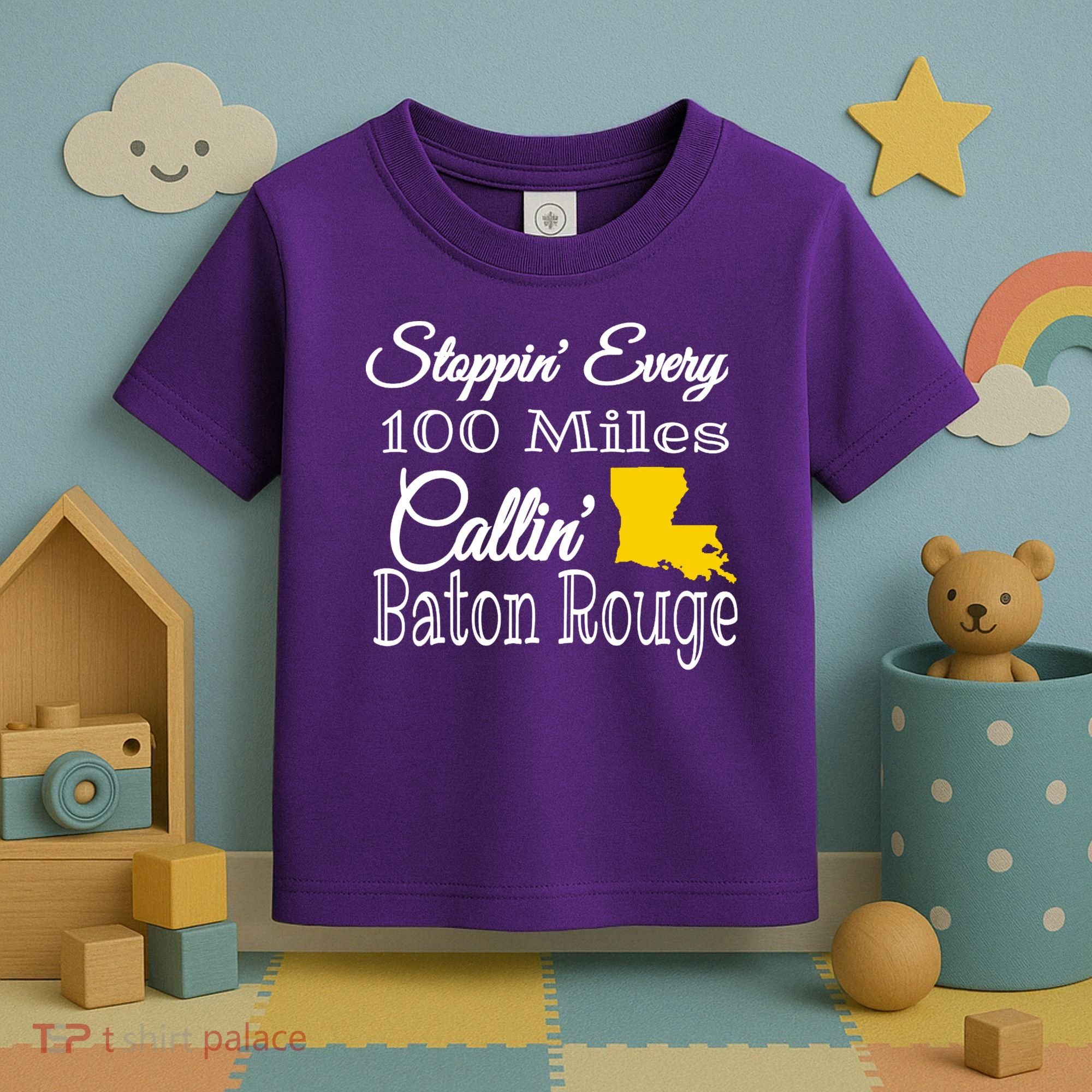 Stoppin Every 100 Miles Callin Baton Rouge Toddler T-Shirt
