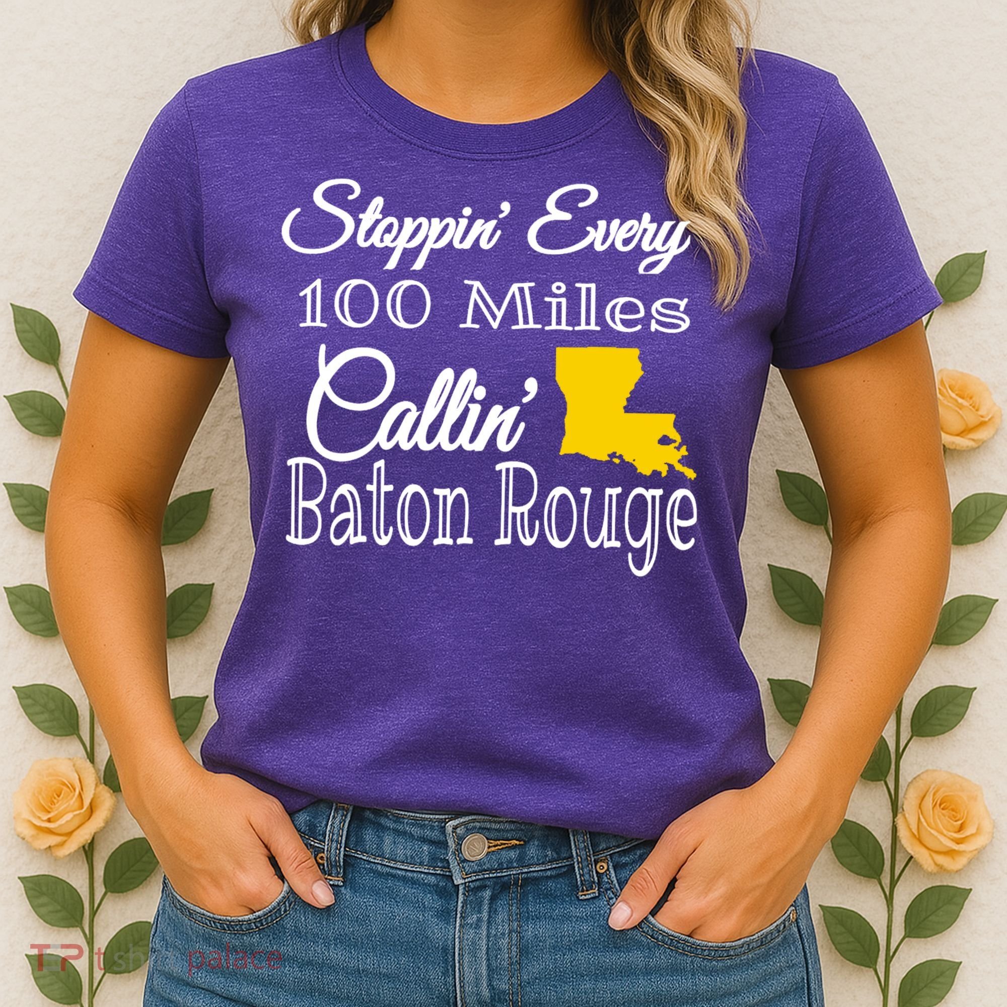 Stoppin Every 100 Miles Callin Baton Rouge Women's T-Shirt