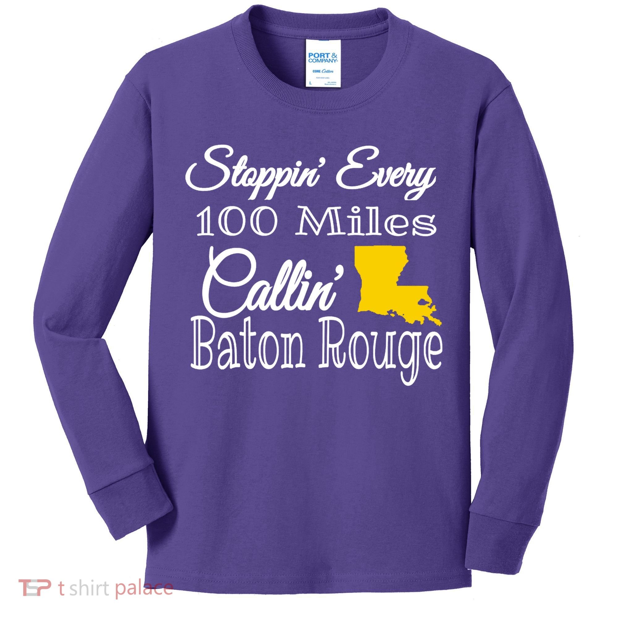 Stoppin Every 100 Miles Callin Baton Rouge Kids Long Sleeve Shirt