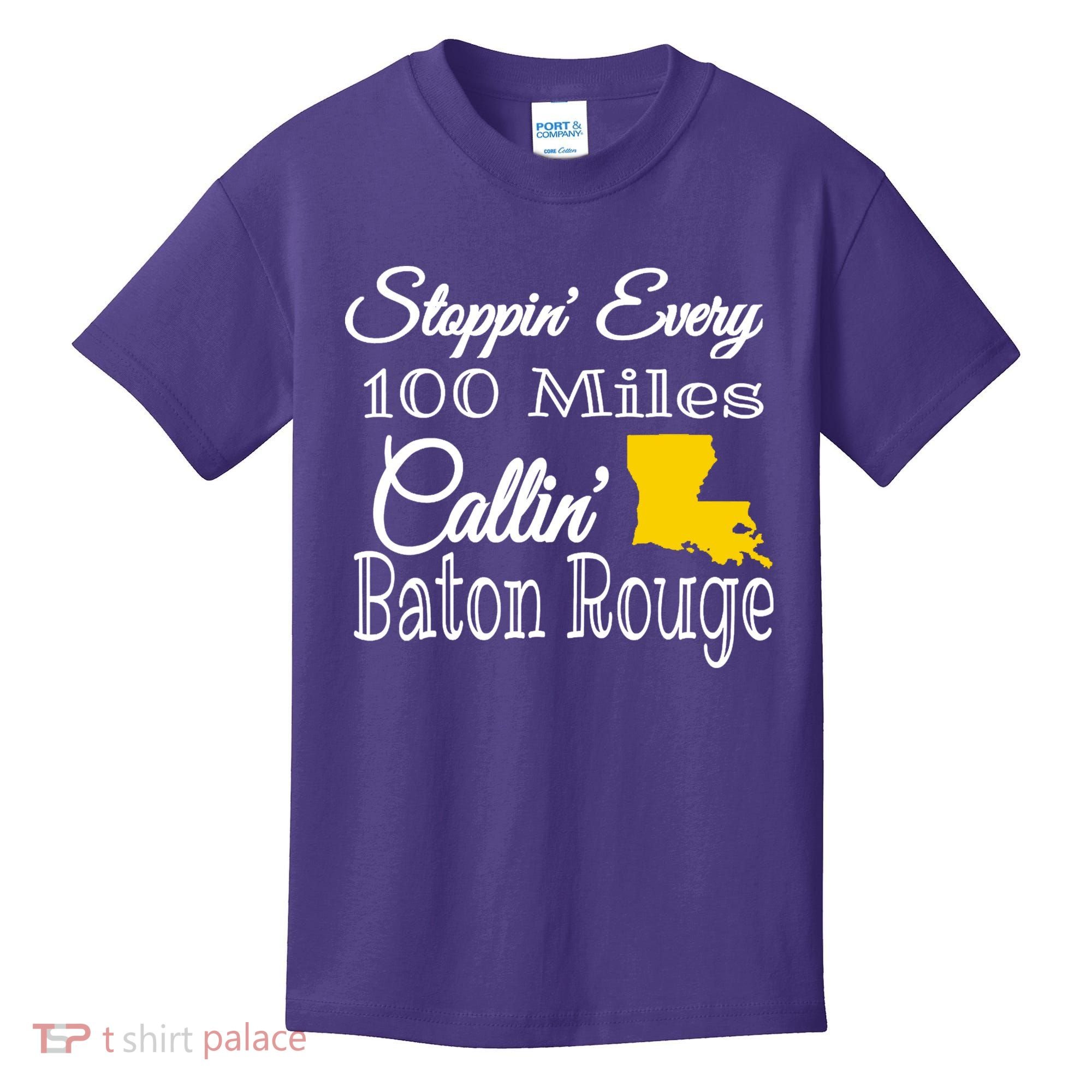 Stoppin Every 100 Miles Callin Baton Rouge Kids T-Shirt