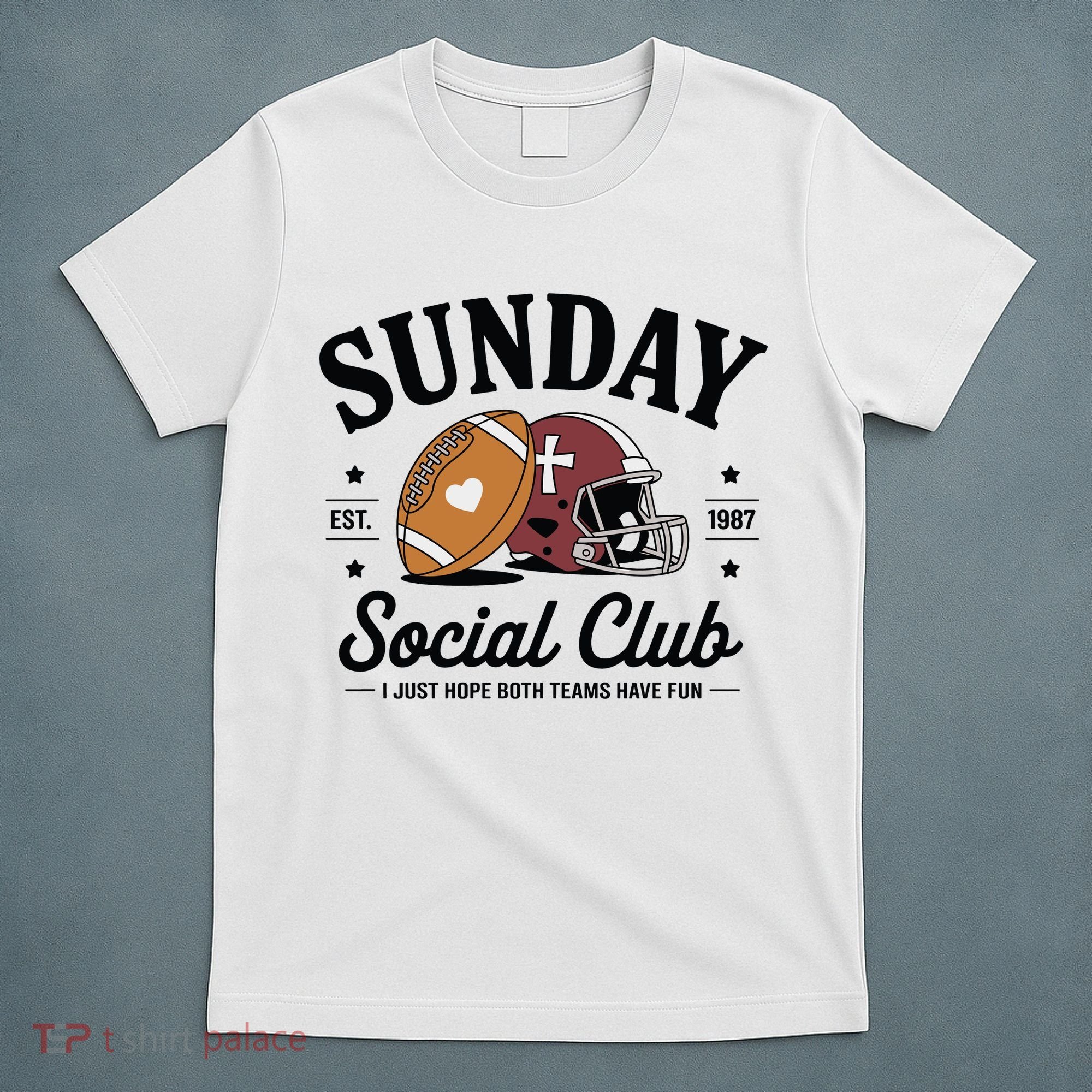 Sunday Est 1987 Social Club I Just Hope Both Teams Have Fun T-Shirt