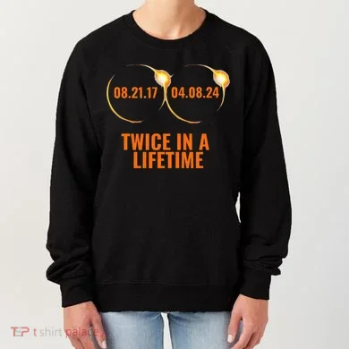 Solar Eclipse 2024 Twice In A Lifetime Solar Eclipse Women's Sweatshirt