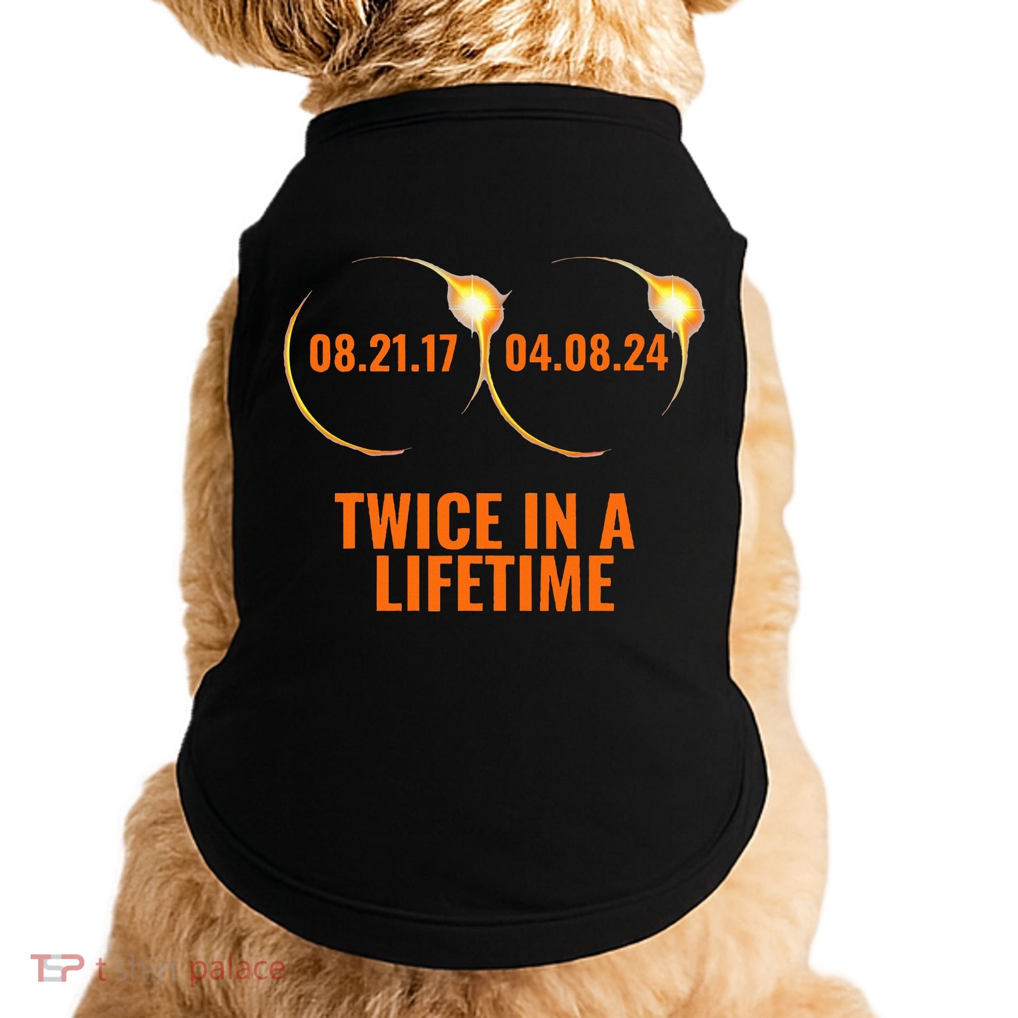 Solar Eclipse 2024 Twice In A Lifetime Solar Eclipse Doggie Tank