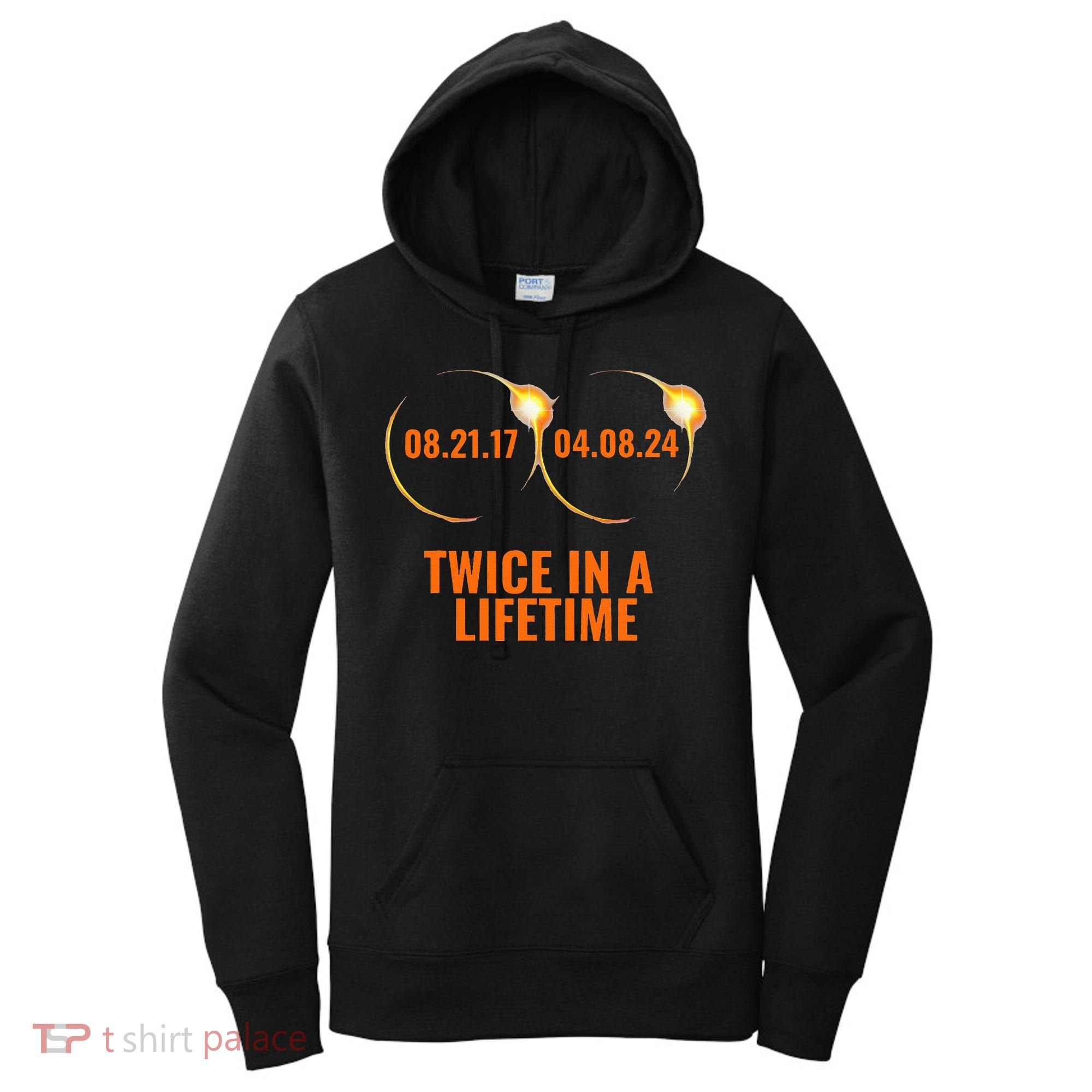 Solar Eclipse 2024 Twice In A Lifetime Solar Eclipse Women's Hoodie