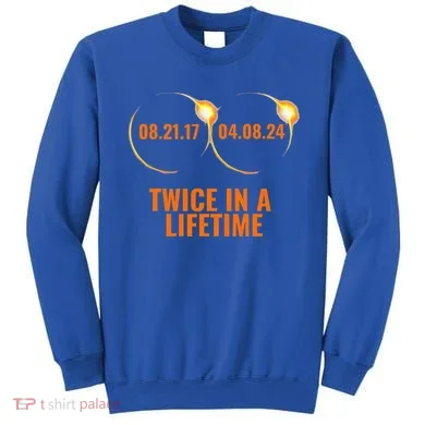 Solar Eclipse 2024 Twice In A Lifetime Solar Eclipse Sweatshirt