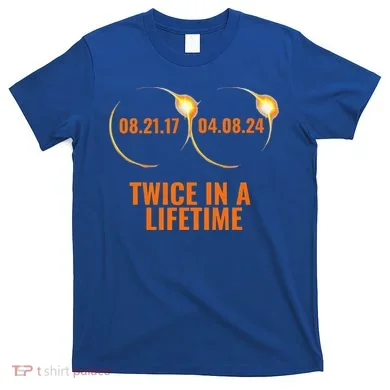 Solar Eclipse 2024 Twice In A Lifetime Solar Eclipse T-Shirt