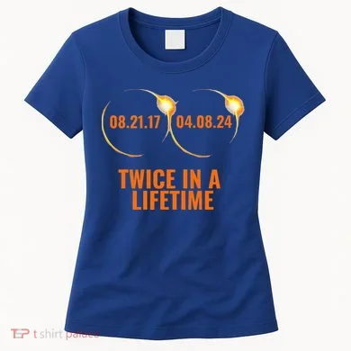 Solar Eclipse 2024 Twice In A Lifetime Solar Eclipse Women's T-Shirt