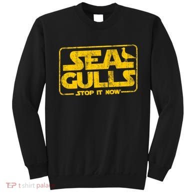 Seagulls Stop it Now Sweatshirt