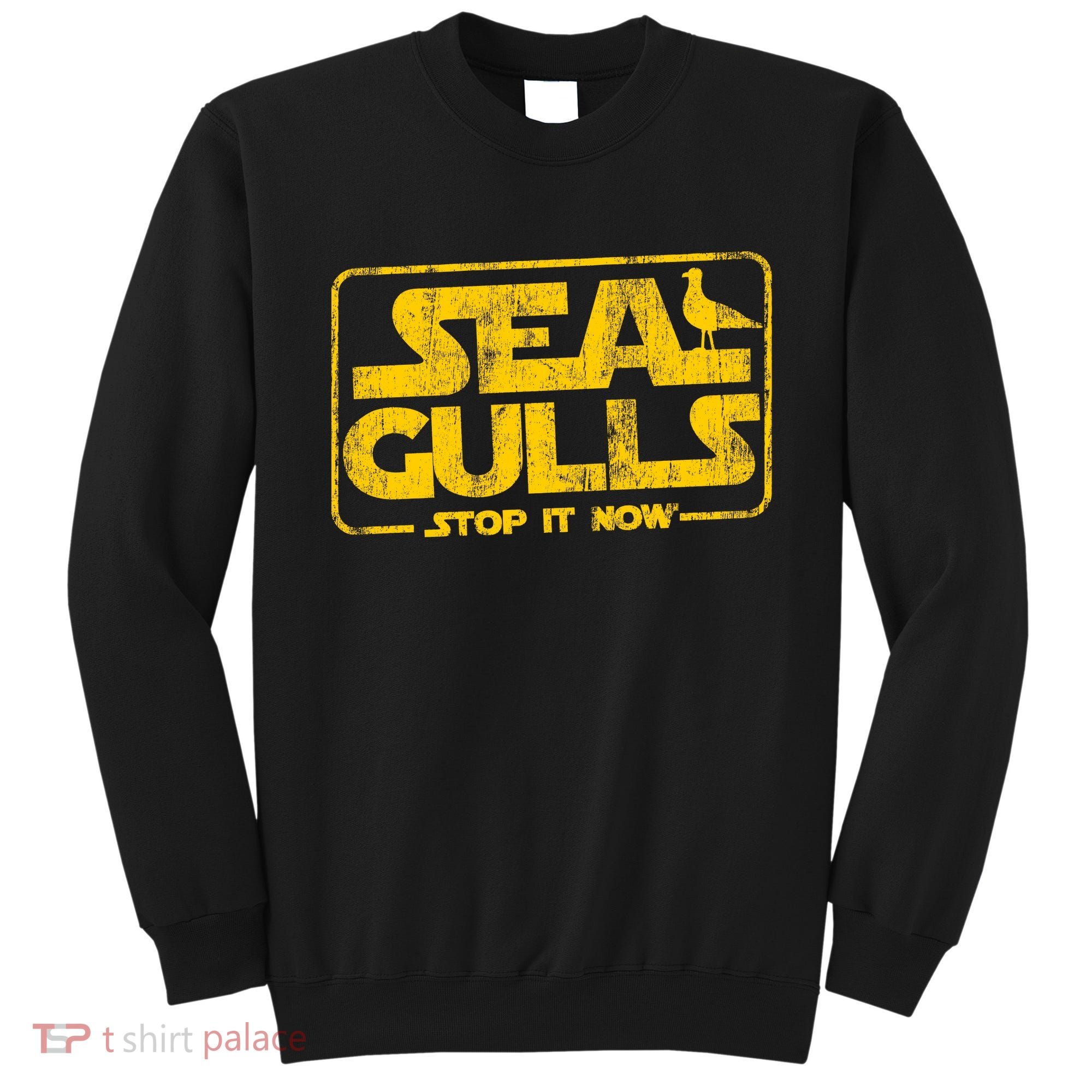 Seagulls Stop it Now Sweatshirt