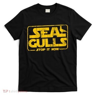 Seagulls Stop it Now T-Shirt