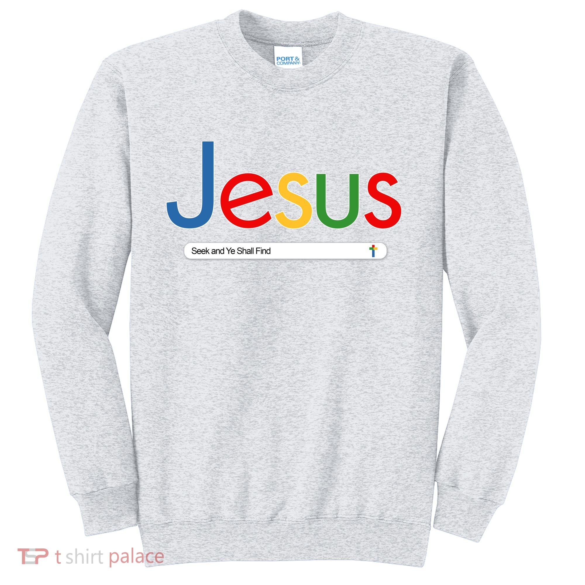 Search Jesus Seek And Ye Shall Find Sweatshirt