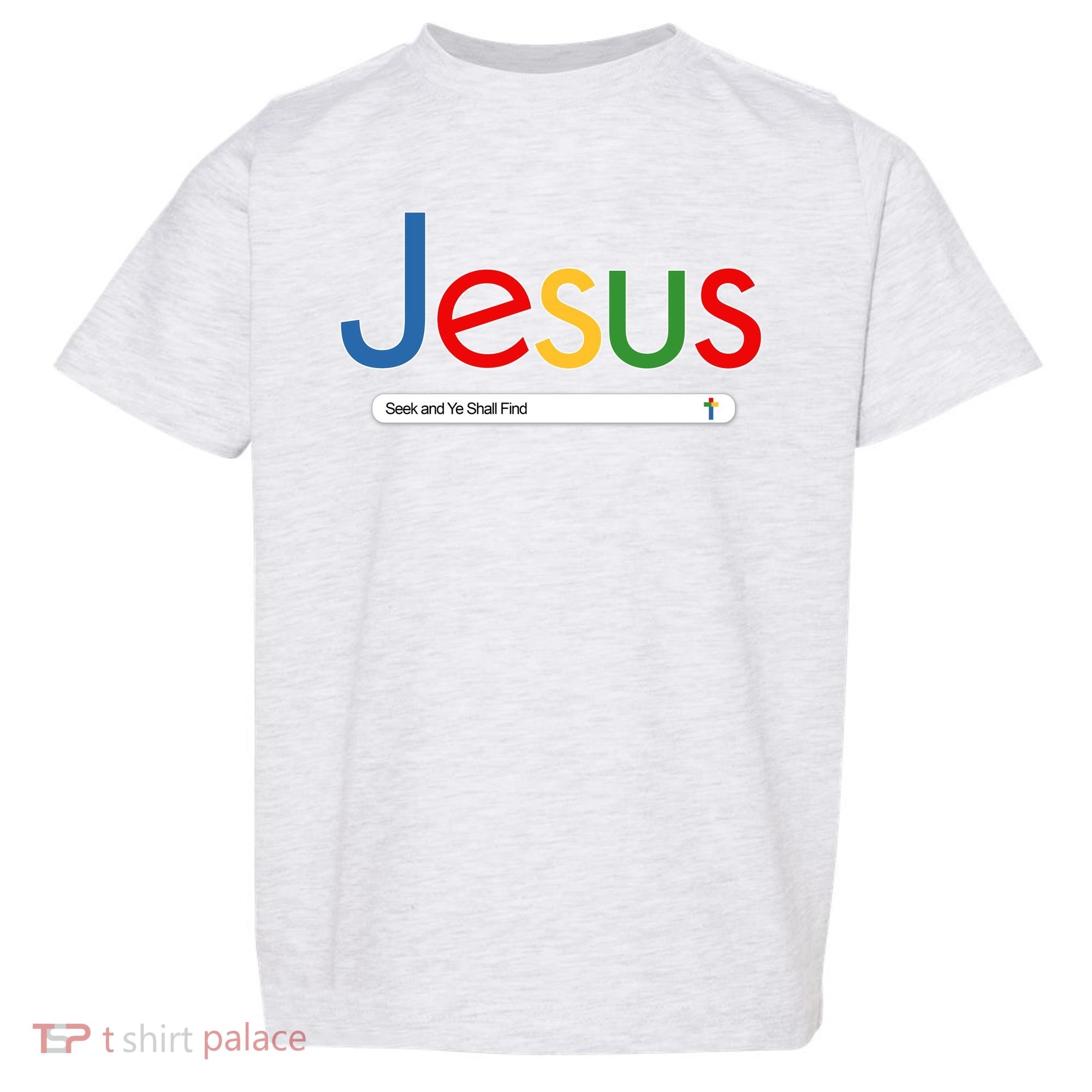 Search Jesus Seek And Ye Shall Find Toddler T-Shirt