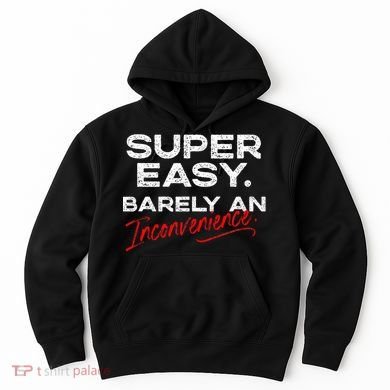 Super Easy Barely An Inconvenience Funny Pitch Meeting Hoodie