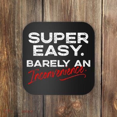 Super Easy Barely An Inconvenience Funny Pitch Meeting Coaster