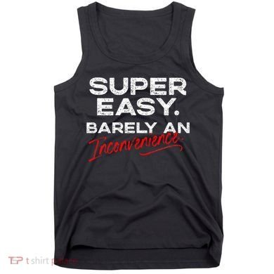 Super Easy Barely An Inconvenience Funny Pitch Meeting Tank Top