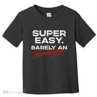 Super Easy Barely An Inconvenience Funny Pitch Meeting Toddler T-Shirt thumb 0