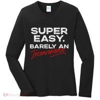 Super Easy Barely An Inconvenience Funny Pitch Meeting Women's Long Sleeve Shirt thumb 0