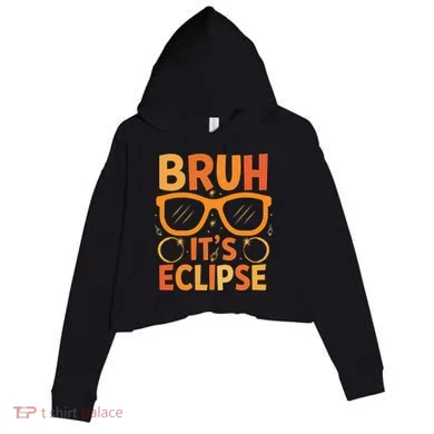Solar Eclipse Bruh Its Eclipse Crop Fleece Hoodie