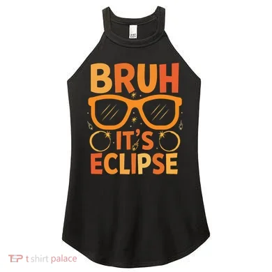 Solar Eclipse Bruh Its Eclipse Women's Perfect Tri Rocker Tank