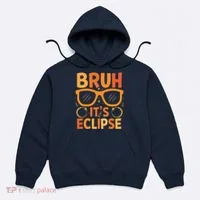 Solar Eclipse Bruh Its Eclipse Hoodie thumb 0
