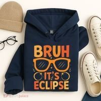 Solar Eclipse Bruh Its Eclipse Hoodie thumb 4
