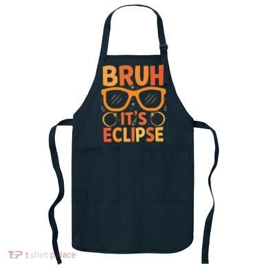 Solar Eclipse Bruh Its Eclipse Apron