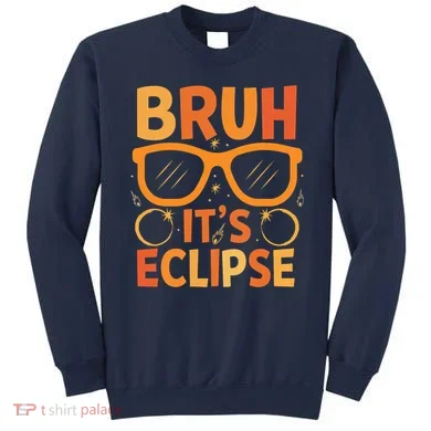Solar Eclipse Bruh Its Eclipse Sweatshirt
