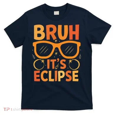 Solar Eclipse Bruh Its Eclipse T-Shirt