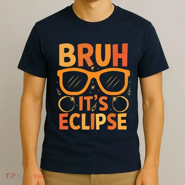 Solar Eclipse Bruh Its Eclipse T-Shirt