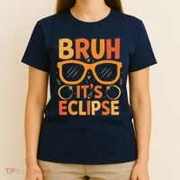 Solar Eclipse Bruh Its Eclipse T-Shirt thumb 4