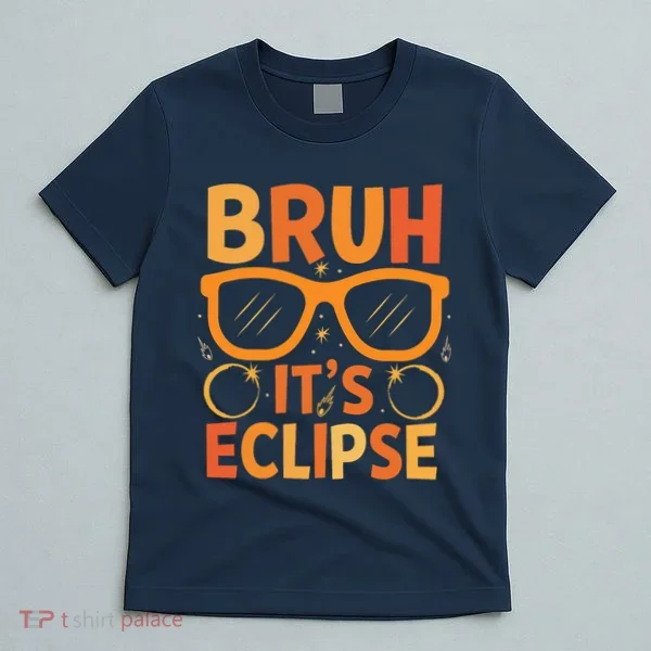 Solar Eclipse Bruh Its Eclipse T-Shirt