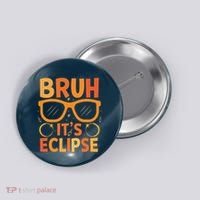 Solar Eclipse Bruh Its Eclipse Button thumb 0