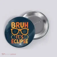Solar Eclipse Bruh Its Eclipse Button thumb 0