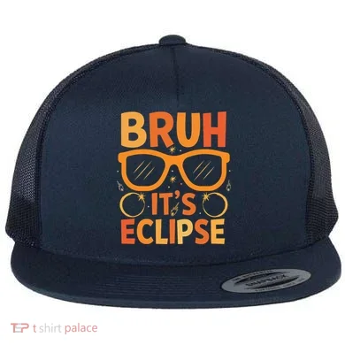 Solar Eclipse Bruh Its Eclipse Flat Bill Trucker Hat