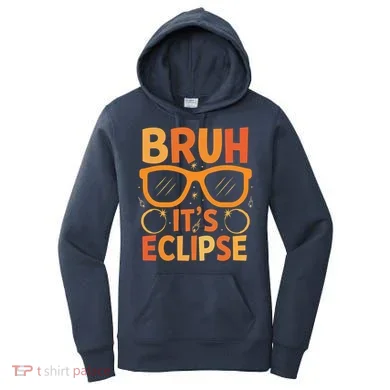 Solar Eclipse Bruh Its Eclipse Women's Hoodie