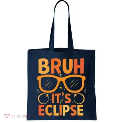 Solar Eclipse Bruh Its Eclipse Tote Bag
