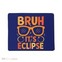 Solar Eclipse Bruh Its Eclipse Mousepad thumb 0