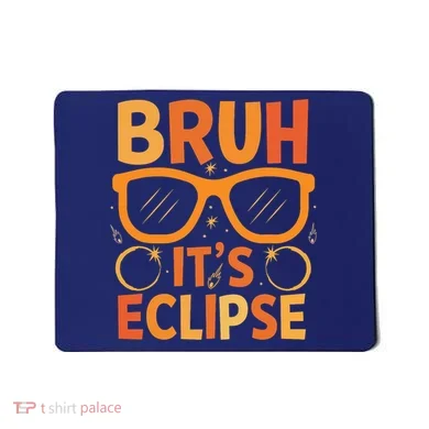 Solar Eclipse Bruh Its Eclipse Mousepad