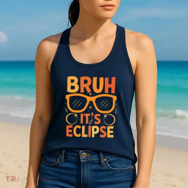 Solar Eclipse Bruh Its Eclipse Women's Tank Top