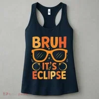 Solar Eclipse Bruh Its Eclipse Women's Tank Top thumb 3