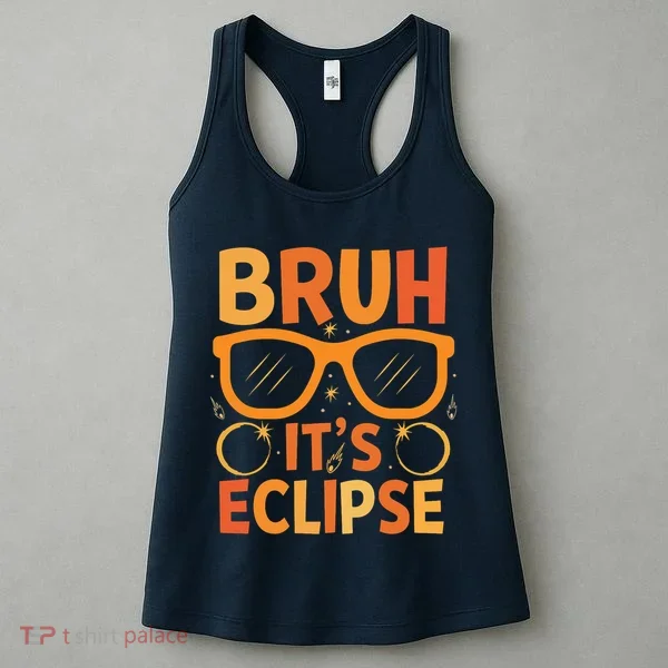 Solar Eclipse Bruh Its Eclipse Women's Tank Top