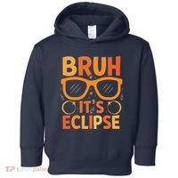 Solar Eclipse Bruh Its Eclipse Toddler Hoodie thumb 0