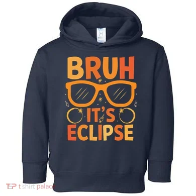 Solar Eclipse Bruh Its Eclipse Toddler Hoodie
