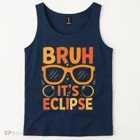 Solar Eclipse Bruh Its Eclipse Tank Top thumb 2