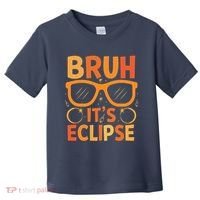Solar Eclipse Bruh Its Eclipse Toddler T-Shirt thumb 0